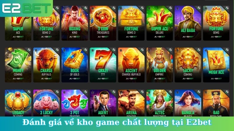 Đánh giá về kho game chất lượng tại E2bet