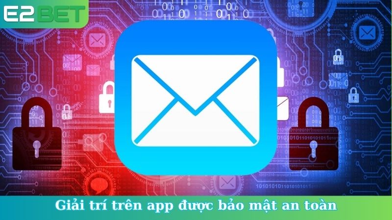 Giải trí trên app được bảo mật an toàn