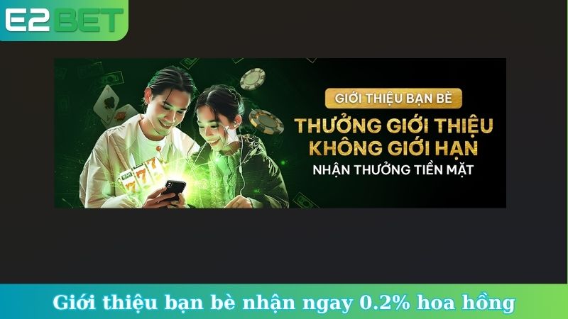 Giới thiệu bạn bè nhận ngay 0.2% hoa hồng