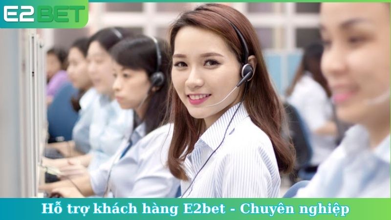 Hỗ trợ khách hàng E2bet