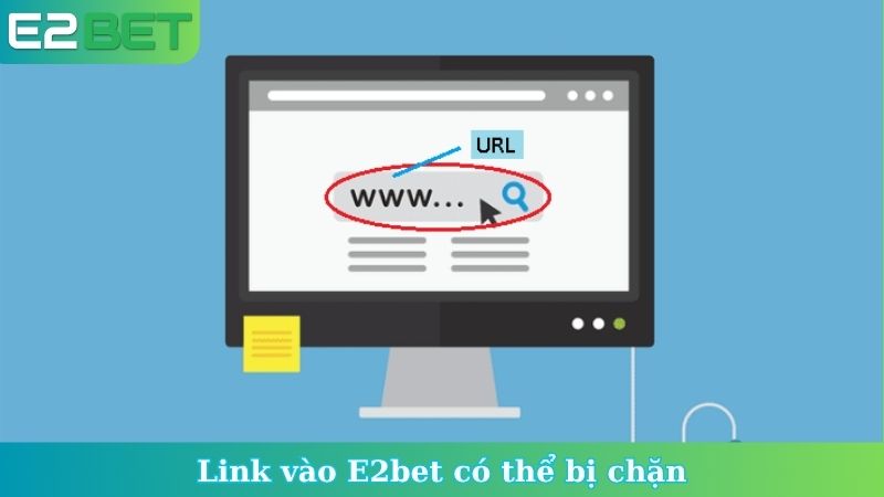 Link vào E2bet có thể bị chặn