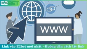 Link vào E2bet mới nhất