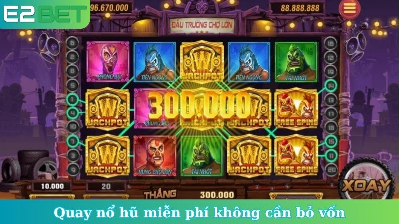 Quay nổ hũ miễn phí không cần bỏ vốn