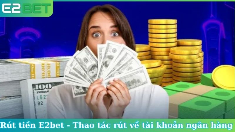 Rút tiền E2bet